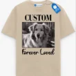 Forever Loved Pet Memorial Tee, Custom Picture Pet Shirt, Dog Lover Gift, Cat Lover Gift