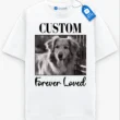 Forever Loved Pet Memorial Tee, Custom Picture Pet Shirt, Dog Lover Gift, Cat Lover Gift