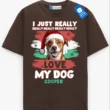I Just Really Love My Pet Tee, Personalized Pet Lover Shirt
