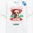 I Just Really Love My Pet Tee, Personalized Pet Lover Shirt