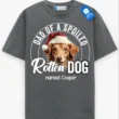 Dad of a Spoiled Rotten Dog Tee, Custom Dog Name Shirt, Pet Lover Gift
