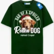 Dad of a Spoiled Rotten Dog Tee, Custom Dog Name Shirt, Pet Lover Gift