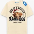 Dad of a Spoiled Rotten Dog Tee, Custom Dog Name Shirt, Pet Lover Gift