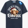 Dad of a Spoiled Rotten Dog Tee, Custom Dog Name Shirt, Pet Lover Gift