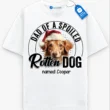 Dad of a Spoiled Rotten Dog Tee, Custom Dog Name Shirt, Pet Lover Gift