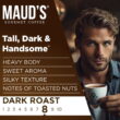 Maud's Dark Roast Coffee Pods, Tall Dark and Handsome, Compatible w/ K-Cup Brewers, 100ct