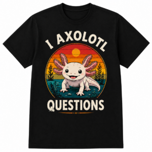I Axolotl Questions Shirt Funny Axolotl T-Shirt Cute Axolotl Graphic Tee Vintage Retro Gift