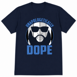 Unapologetically Dope Graphic T-Shirt Streetwear Urban Typography Tee