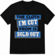 The Cloth I'm Cut From Is Sold Out Graphic T-Shirt Streetwear Typography Tee The Cloth I'm Cut From Is Sold Out Graphic T-Shirt Streetwear Typography Tee