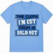 The Cloth I'm Cut From Is Sold Out Graphic T-Shirt Streetwear Typography Tee The Cloth I'm Cut From Is Sold Out Graphic T-Shirt Streetwear Typography Tee