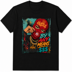 Hustle By Any Means Graphic T-Shirt Urban Streetwear Unisex Tee
