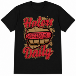 Haters Served Daily Graphic T-Shirt Motivational Streetwear Unisex Tee