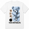 Fix Your Own Problems Funny Teddy Bear Graphic T-Shirt Unisex Tee