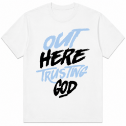Out Here Trusting God Christian Graphic T-Shirt Faith Unisex Tee
