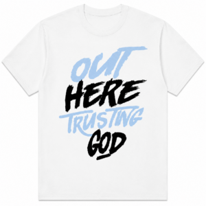 Out Here Trusting God Christian Graphic T-Shirt Faith Unisex Tee